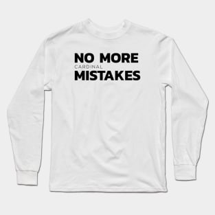 No more (cardinal) mistakes Long Sleeve T-Shirt